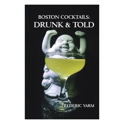 "Boston Cocktails: Drunk & Told" - "" ("Yarm Frederic Robert")(Paperback)