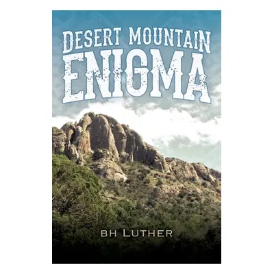 "Desert Mountain Enigma" - "" ("Luther B. H.")(Paperback)