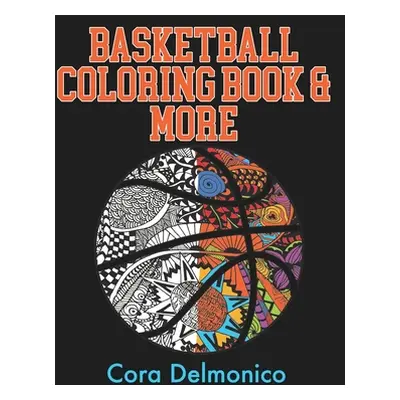 "Basketball Coloring Book and More: A Coloring and Activity Book for Girls and Boys who Love Hoo