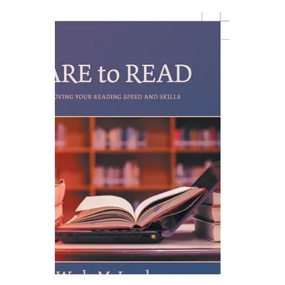 "Dare to Read: Improving Your Reading Speed and Skills" - "" ("McJacobs Wade")(Paperback)