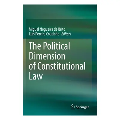 "The Political Dimension of Constitutional Law" - "" ("Nogueira de Brito Miguel")(Paperback)