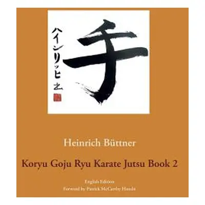 "Koryu Goju Ryu Karate Jutsu Book 2: English Edition" - "" ("Bttner Heinrich")(Paperback)