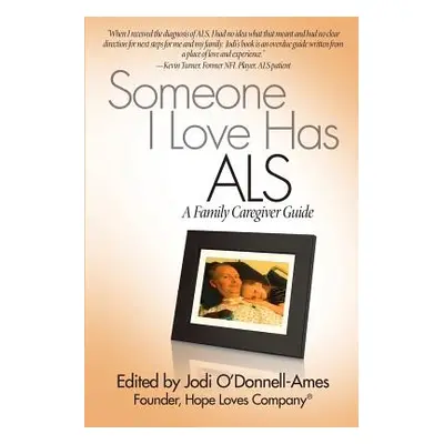 "Someone I Love Has ALS: A Family Caregiver Guide" - "" ("O'Donnell-Ames Jodi")(Paperback)