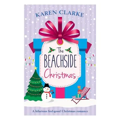 "The Beachside Christmas: A hilarious feel good Christmas romance" - "" ("Clarke Karen")(Paperba