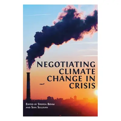 "Negotiating Climate Change in Crisis" - "" ("Bhm Steffen")(Paperback)