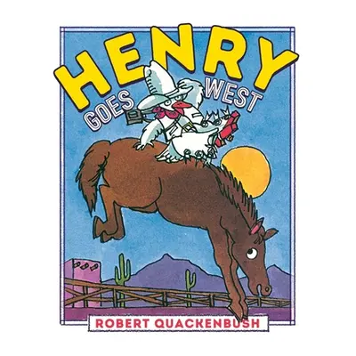 "Henry Goes West" - "" ("Quackenbush Robert")(Pevná vazba)