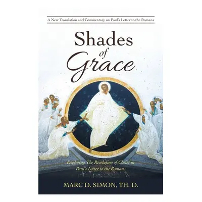 "Shades of Grace: Exploring the Revelation of Christ in Paul's Letter to the Romans" - "" ("Simo