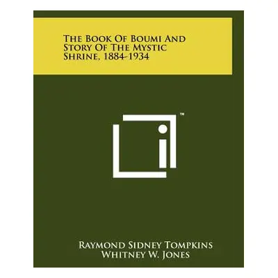 "The Book Of Boumi And Story Of The Mystic Shrine, 1884-1934" - "" ("Tompkins Raymond Sidney")(P