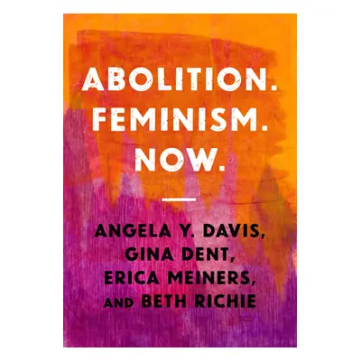 "Abolition. Feminism. Now." - "" ("Davis Angela Y.")(Paperback)