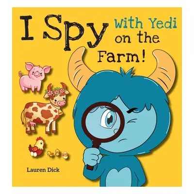 "I Spy With Yedi on the Farm!: (Ages 3-5) Practice With Yedi! (I Spy, Find and Seek, 20 Differen