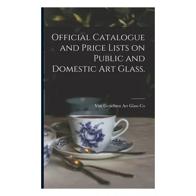 "Official Catalogue and Price Lists on Public and Domestic Art Glass." - "" ("Von Gerichten Art 