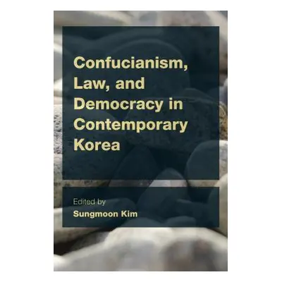 "Confucianism, Law, and Democracy in Contemporary Korea" - "" ("Kim Sungmoon")(Paperback)