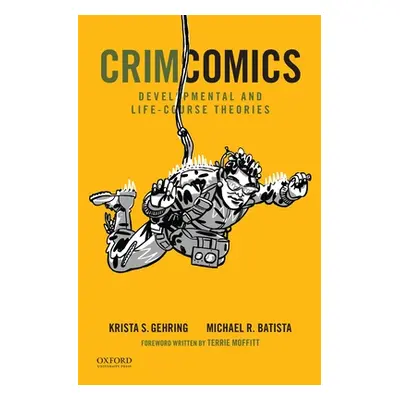 "Crimcomics Issue 10: Developmental and Life-Course Theories" - "" ("Gehring Krista S.")(Paperba