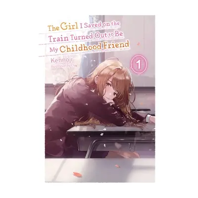 "The Girl I Saved on the Train Turned Out to Be My Childhood Friend, Vol. 1 (Light Novel)" - "" 