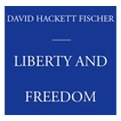 "Liberty and Freedom" - "" ("Fischer David Hackett")(Pevná vazba)