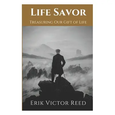 "Life Savor: Treasuring Our Gift of Life" - "" ("Reed Erik")(Paperback)