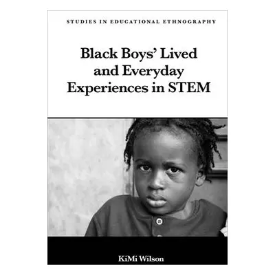 "Black Boys' Lived and Everyday Experiences in Stem" - "" ("Wilson Kimi")(Pevná vazba)