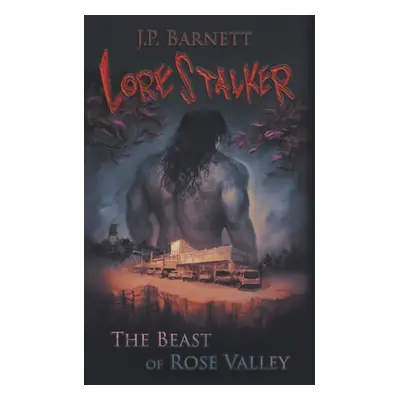 "The Beast of Rose Valley: A Creature Feature Horror Suspense" - "" ("Barnett J. P.")(Paperback)