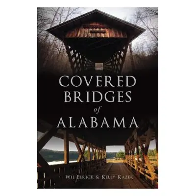 "Covered Bridges of Alabama" - "" ("Elrick Wil")(Paperback)