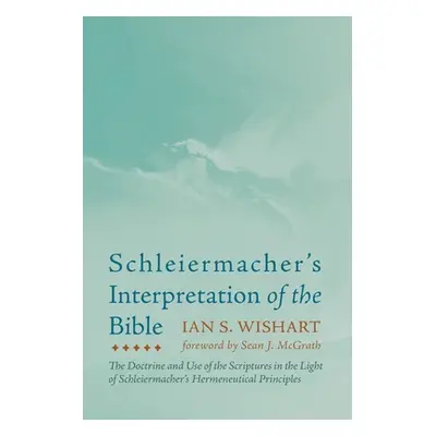 "Schleiermacher's Interpretation of the Bible" - "" ("Wishart Ian S.")(Paperback)