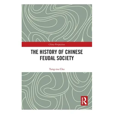 "The History of Chinese Feudal Society" - "" ("Chu Tung-Tsu")(Paperback)