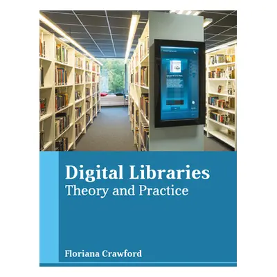 "Digital Libraries: Theory and Practice" - "" ("Crawford Floriana")(Pevná vazba)