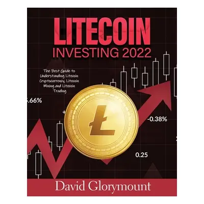 "Litecoin Investing 202: The Best Guide to Understanding LitecoinCryptocurrency, Litecoin Mining