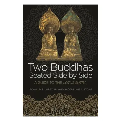 "Two Buddhas Seated Side by Side: A Guide to the Lotus Sūtra" - "" ("Lopez Donald S.")(Paperback