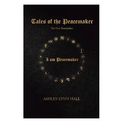 "Tales of the Peacemaker: The First Peacemaker" - "" ("Ashley-Lynn Hall")(Paperback)