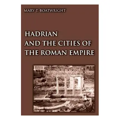 "Hadrian and the Cities of the Roman Empire" - "" ("Boatwright Mary T.")(Paperback)