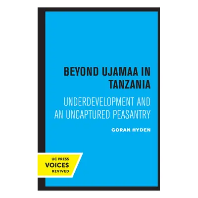 "Beyond Ujamaa in Tanzania: Underdevelopment and an Uncaptured Peasantry" - "" ("Hyden Goran")(P