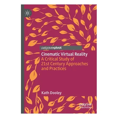 "Cinematic Virtual Reality: A Critical Study of 21st Century Approaches and Practices" - "" ("Do