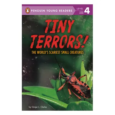 "Tiny Terrors!: The World's Scariest Small Creatures" - "" ("Clarke Ginjer L.")(Pevná vazba)