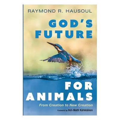 "God's Future for Animals" - "" ("Hausoul Raymond R.")(Paperback)