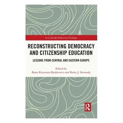 "Reconstructing Democracy and Citizenship Education: Lessons from Central and Eastern Europe" - 