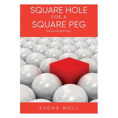 "Square Hole for a Square Peg" - "" ("Moll Exona")(Paperback)