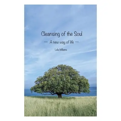 "Cleansing of the Soul: A new way of life" - "" ("Williams Lula")(Paperback)