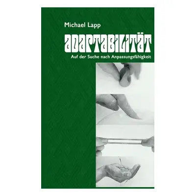 "Adaptabilitt: Auf der Suche nach Anpassungsfhigkeit" - "" ("Lapp Michael")(Paperback)