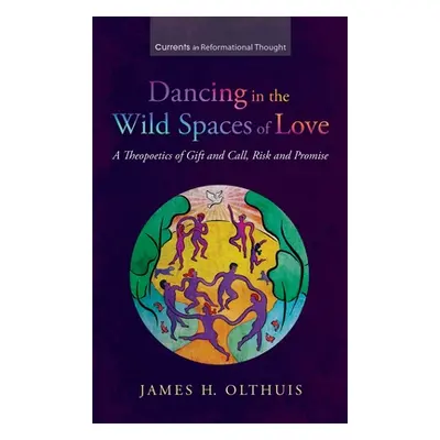 "Dancing in the Wild Spaces of Love" - "" ("Olthuis James H.")(Pevná vazba)