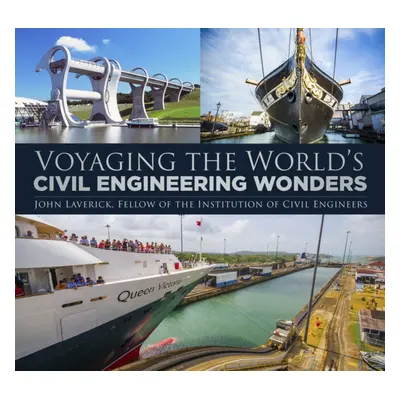 "Voyaging the World's Civil Engineering Wonders" - "" ("Laverick John")(Paperback / softback)