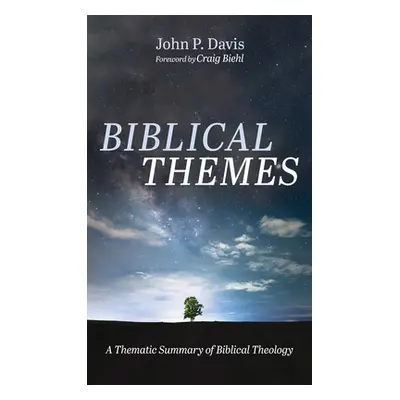 "Biblical Themes: A Thematic Summary of Biblical Theology" - "" ("Davis John P.")(Pevná vazba)