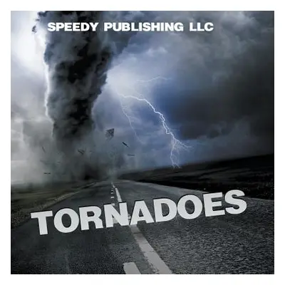 "Tornadoes" - "" ("Speedy Publishing LLC")(Paperback)