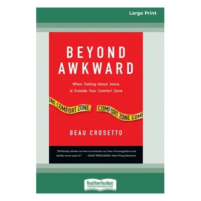 "Beyond Awkward: When Talking About Jesus Is Outside Your Comfort Zone [Standard Large Print 16 