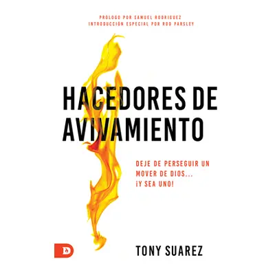 "Hacedores de avivamiento (Spanish Edition): Deje de perseguir un mover de Dios... y sea uno!" -