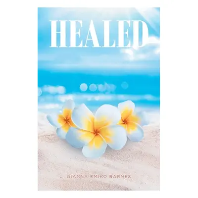 "Healed" - "" ("Barnes Gianna Emiko")(Paperback)