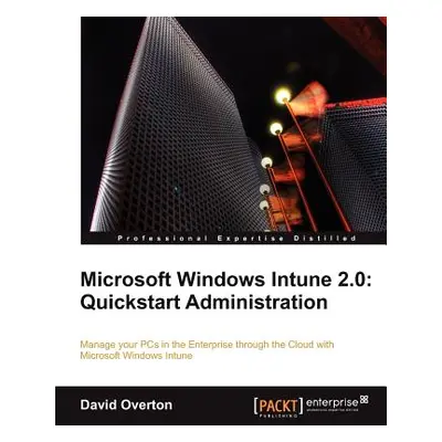 "Microsoft Windows Intune 2.0: QuickStart Administration" - "" ("Overton David")(Paperback)