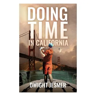 "Doing Time in California" - "" ("Jesmer Dwight")(Paperback)