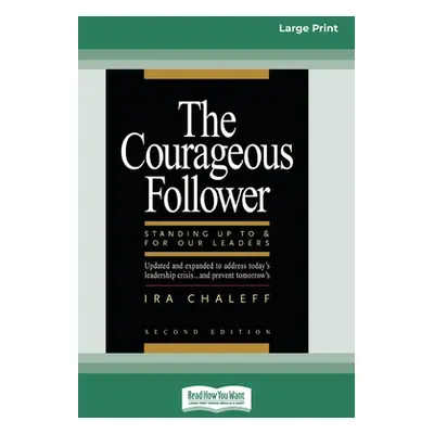 "The Courageous Follower [Standard Large Print 16 Pt Edition]" - "" ("Chaleff Ira")(Paperback)