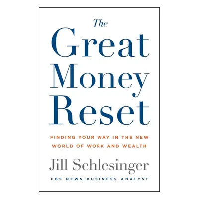 "The Great Money Reset: Change Your Work, Change Your Wealth, Change Your Life" - "" ("Schlesing