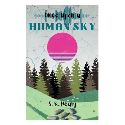 "Once Upon a Human Sky" - "" ("Healy S. K.")(Paperback)